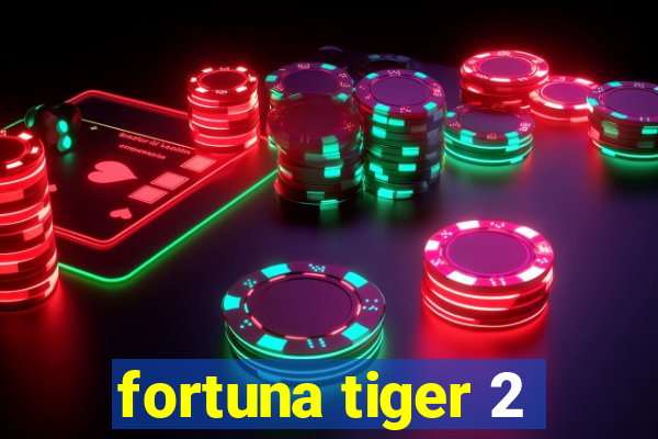 fortuna tiger 2